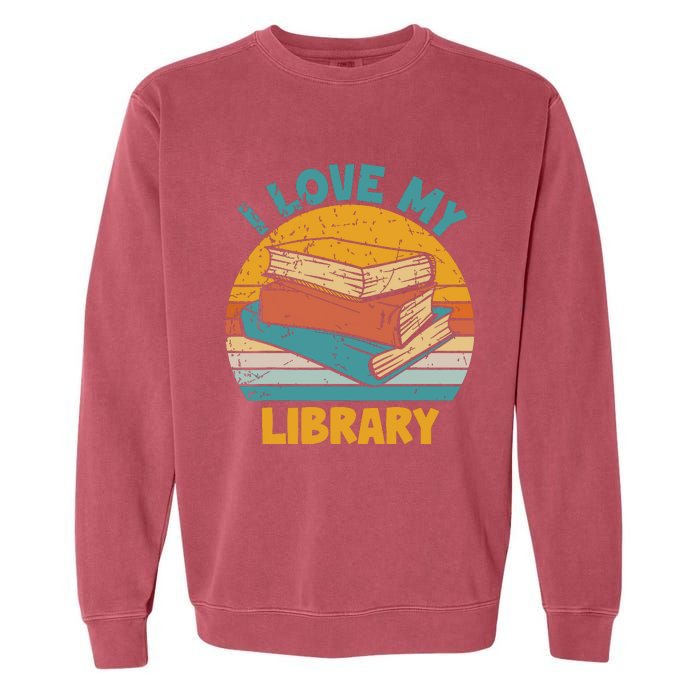 I Love My Library Sunset For Book Lovers Readers Librarian Garment-Dyed Sweatshirt