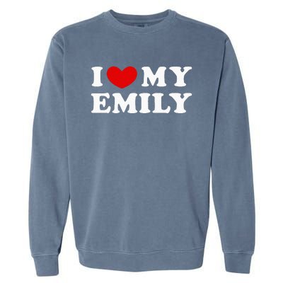 I Love My Emily I Heart My Emily Garment-Dyed Sweatshirt