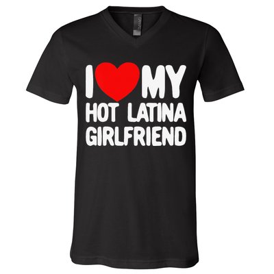 I Love My Hot Latina Girlfriend Red Heart My Hot Girlfriend V-Neck T-Shirt