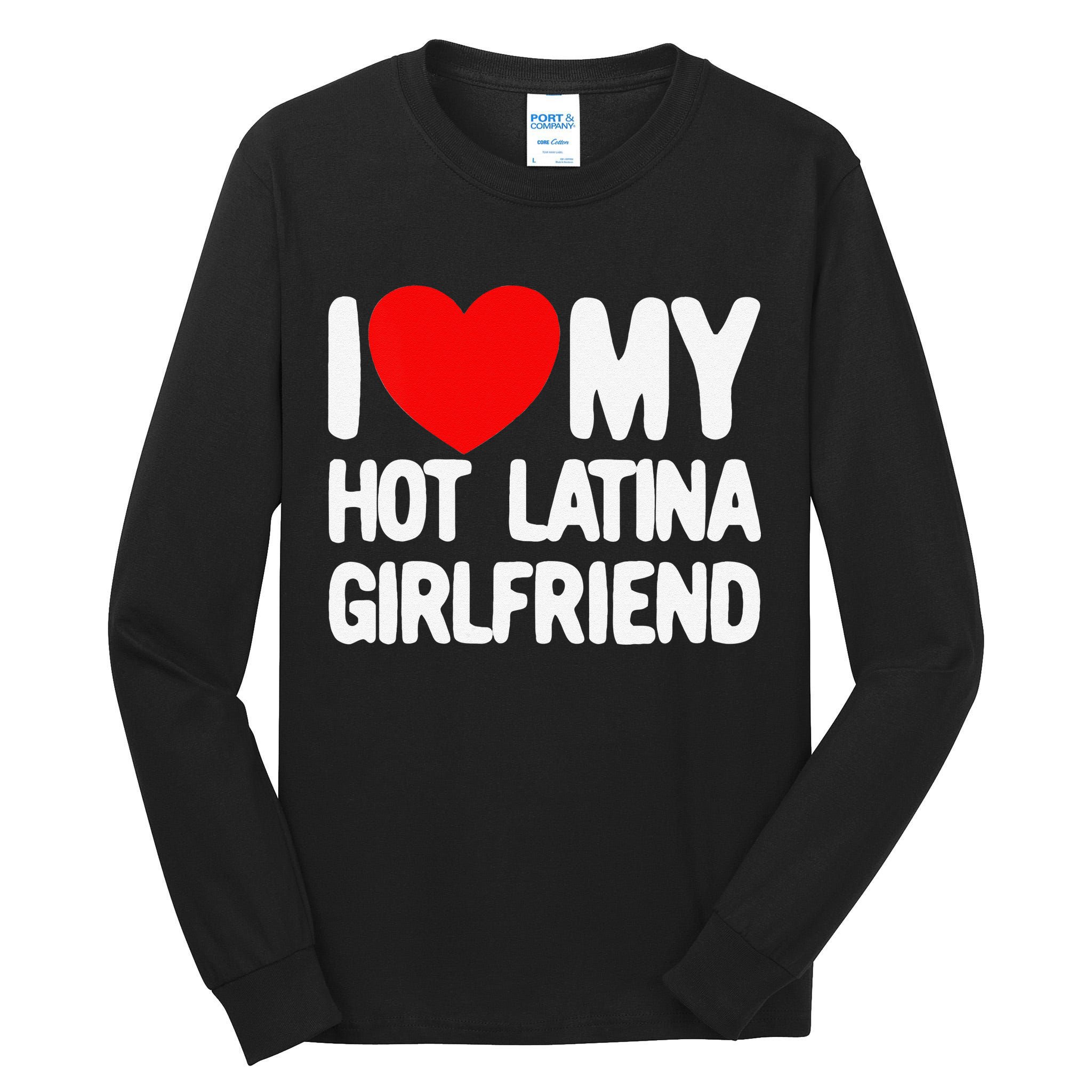 I Love My Hot Latina Girlfriend Red Heart My Hot Girlfriend Tall Long Sleeve T-Shirt