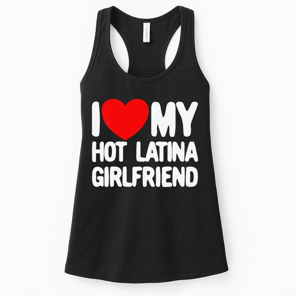 I Love My Hot Latina Girlfriend Red Heart My Hot Girlfriend Womens Tank Top