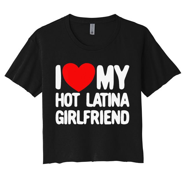 I Love My Hot Latina Girlfriend Red Heart My Hot Girlfriend Crop Top