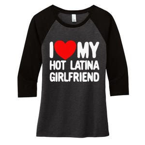 I Love My Hot Latina Girlfriend Red Heart My Hot Girlfriend Women's Tri-Blend 3/4-Sleeve Raglan Shirt