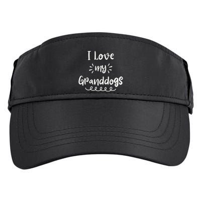 I Love My Granddogs Dog Grandma Grandpa Granddog Gift Adult Drive Performance Visor