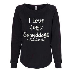 I Love My Granddogs Dog Grandma Grandpa Granddog Gift Womens California Wash Sweatshirt