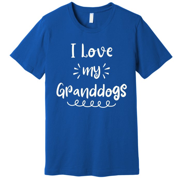 I Love My Granddogs Dog Grandma Grandpa Granddog Gift Premium T-Shirt