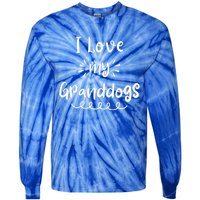 I Love My Granddogs Dog Grandma Grandpa Granddog Gift Tie-Dye Long Sleeve Shirt