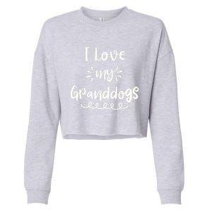 I Love My Granddogs Dog Grandma Grandpa Granddog Gift Cropped Pullover Crew