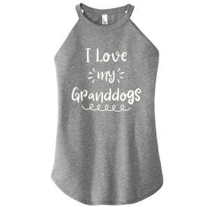 I Love My Granddogs Dog Grandma Grandpa Granddog Gift Women's Perfect Tri Rocker Tank