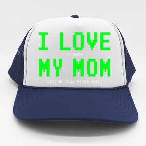 I Love My Mom Gamer Funny Gift For Teen Video Games Gift Trucker Hat