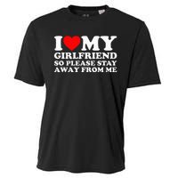 I Love My Girlfriend I Love My Girlfriend So Stay Away Cooling Performance Crew T-Shirt