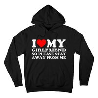 I Love My Girlfriend I Love My Girlfriend So Stay Away Hoodie