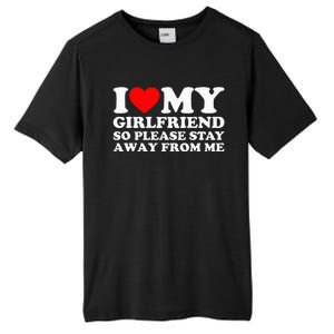 I Love My Girlfriend I Love My Girlfriend So Stay Away Tall Fusion ChromaSoft Performance T-Shirt