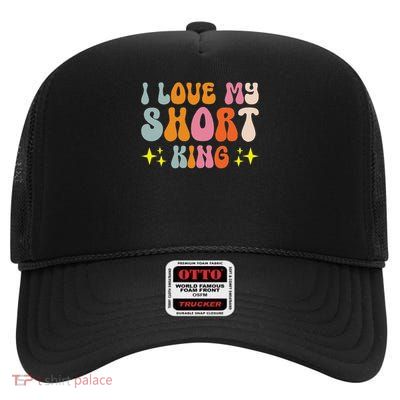 I Love My Short King High Crown Mesh Back Trucker Hat