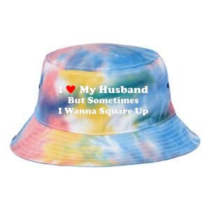 I Love My Husband But Sometimes I Wanna Square Up Funny Valentine Day Plus Size Shirts for Men Women Tie Dye Newport Bucket Hat