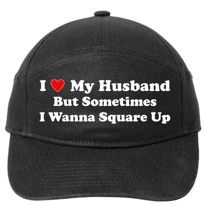 I Love My Husband But Sometimes I Wanna Square Up Funny Valentine Day Plus Size Shirts for Men Women 7-Panel Snapback Hat