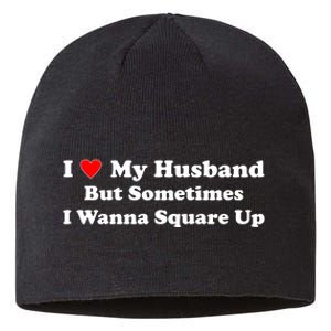 I Love My Husband But Sometimes I Wanna Square Up Funny Valentine Day Plus Size Shirts for Men Women Sustainable Beanie