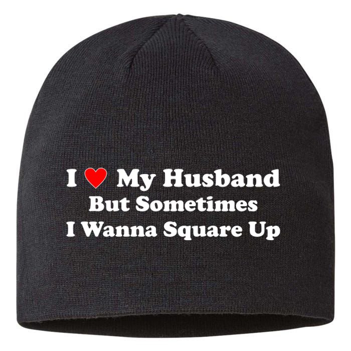 I Love My Husband But Sometimes I Wanna Square Up Funny Valentine Day Plus Size Shirts for Men Women Sustainable Beanie