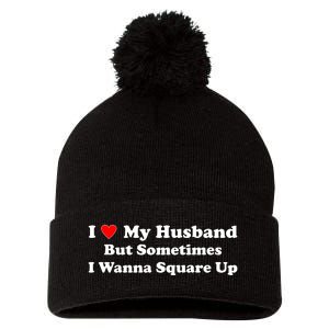 I Love My Husband But Sometimes I Wanna Square Up Funny Valentine Day Plus Size Shirts for Men Women Pom Pom 12in Knit Beanie