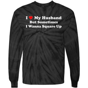 I Love My Husband But Sometimes I Wanna Square Up Funny Valentine Day Plus Size Shirts for Men Women Tie-Dye Long Sleeve Shirt