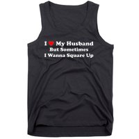 I Love My Husband But Sometimes I Wanna Square Up Funny Valentine Day Plus Size Shirts for Men Women Tank Top