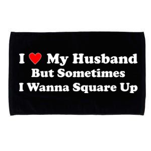 I Love My Husband But Sometimes I Wanna Square Up Funny Valentine Day Plus Size Shirts for Men Women Microfiber Hand Towel