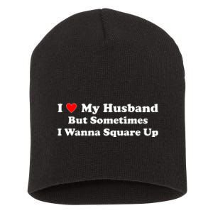 I Love My Husband But Sometimes I Wanna Square Up Funny Valentine Day Plus Size Shirts for Men Women Short Acrylic Beanie