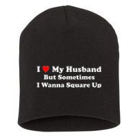 I Love My Husband But Sometimes I Wanna Square Up Funny Valentine Day Plus Size Shirts for Men Women Short Acrylic Beanie