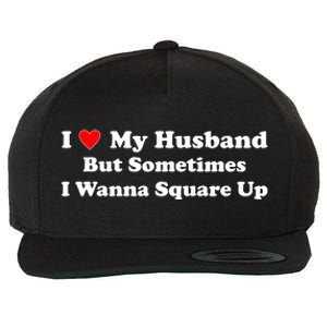 I Love My Husband But Sometimes I Wanna Square Up Funny Valentine Day Plus Size Shirts for Men Women Wool Snapback Cap