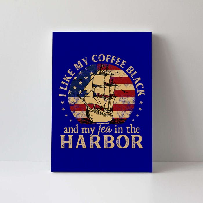 I Like My Coffee Black And My Tea In The Harbor Us History Canvas