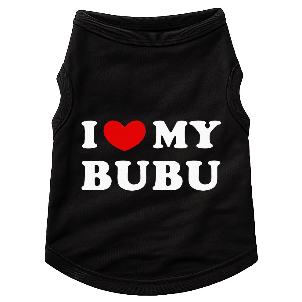 I Love My Bubu I Heart My Bubu Doggie Tank