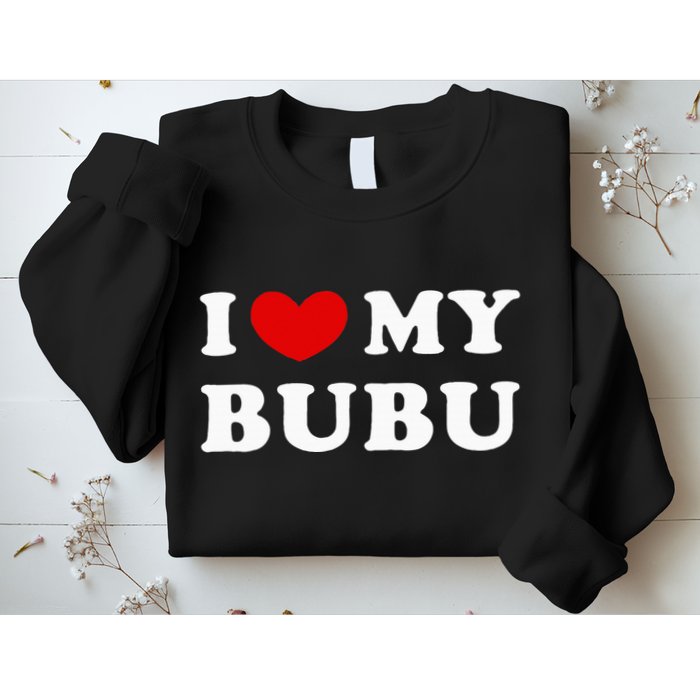 I Love My Bubu I Heart My Bubu Sweatshirt