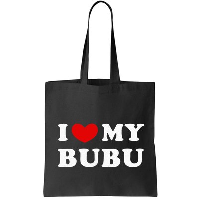 I Love My Bubu I Heart My Bubu Bag