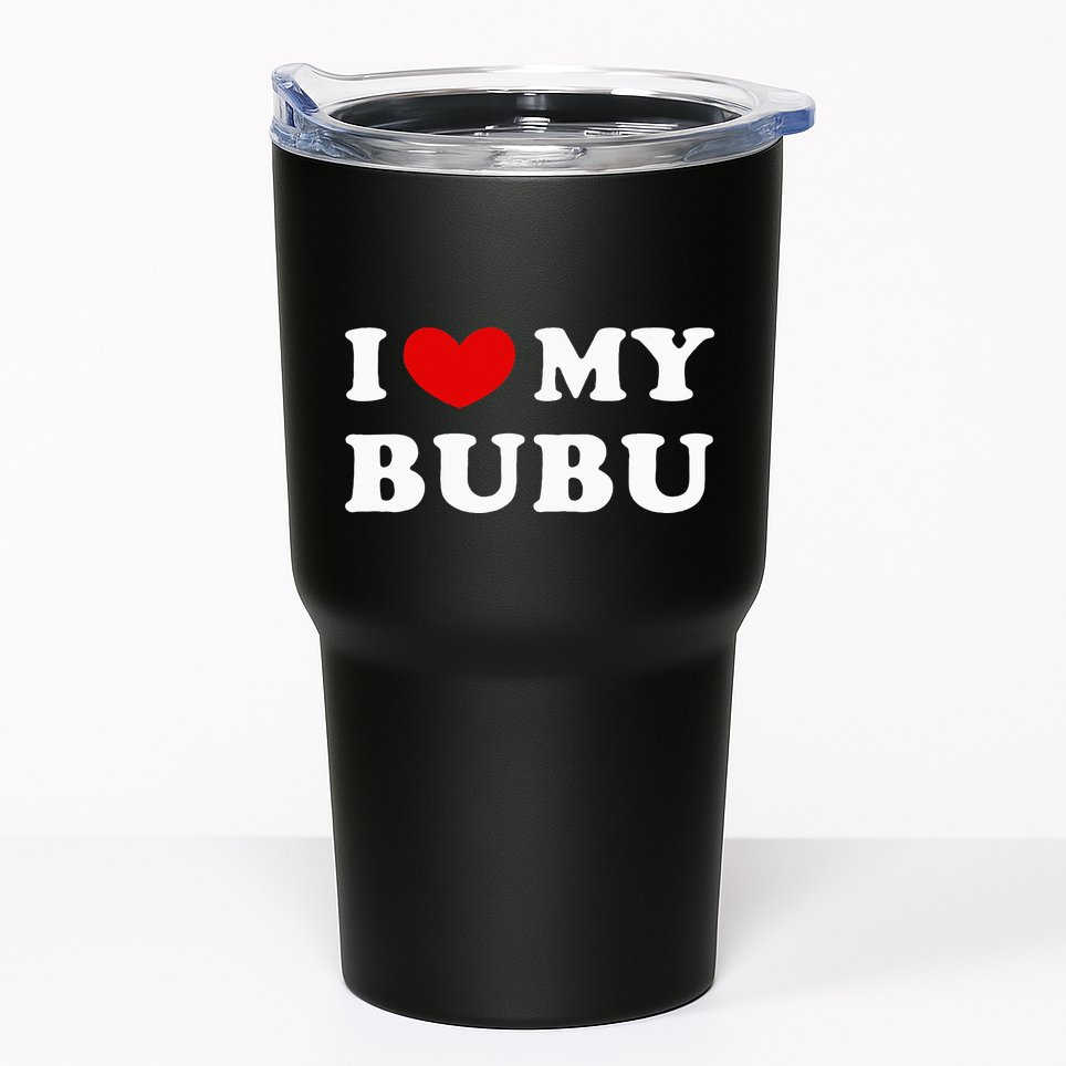 I Love My Bubu I Heart My Bubu Tumbler