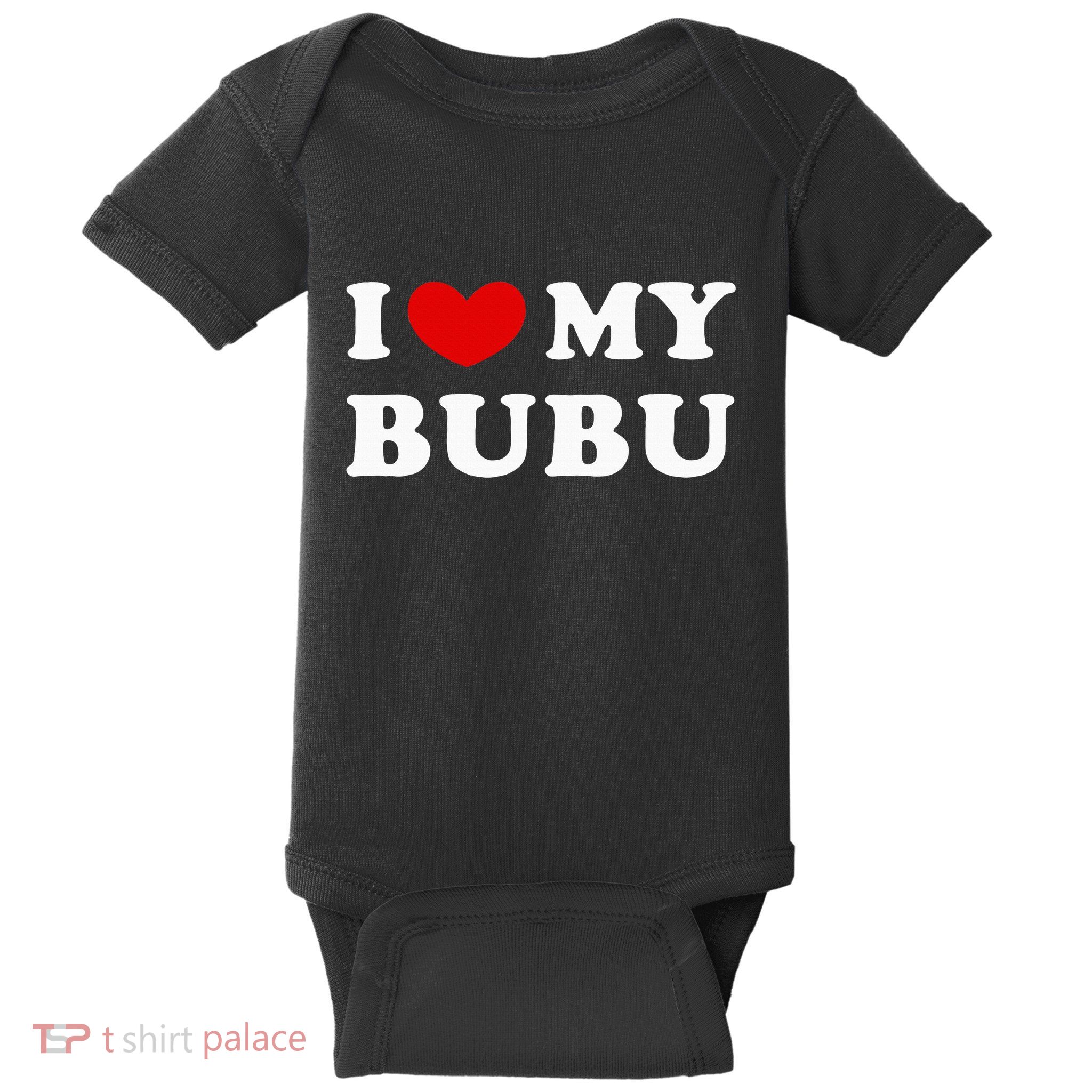 I Love My Bubu I Heart My Bubu Baby Bodysuit