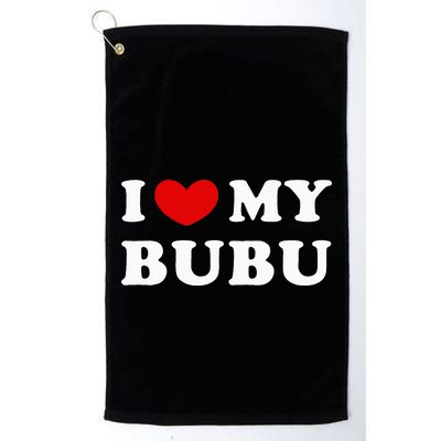 I Love My Bubu I Heart My Bubu Golf Towel
