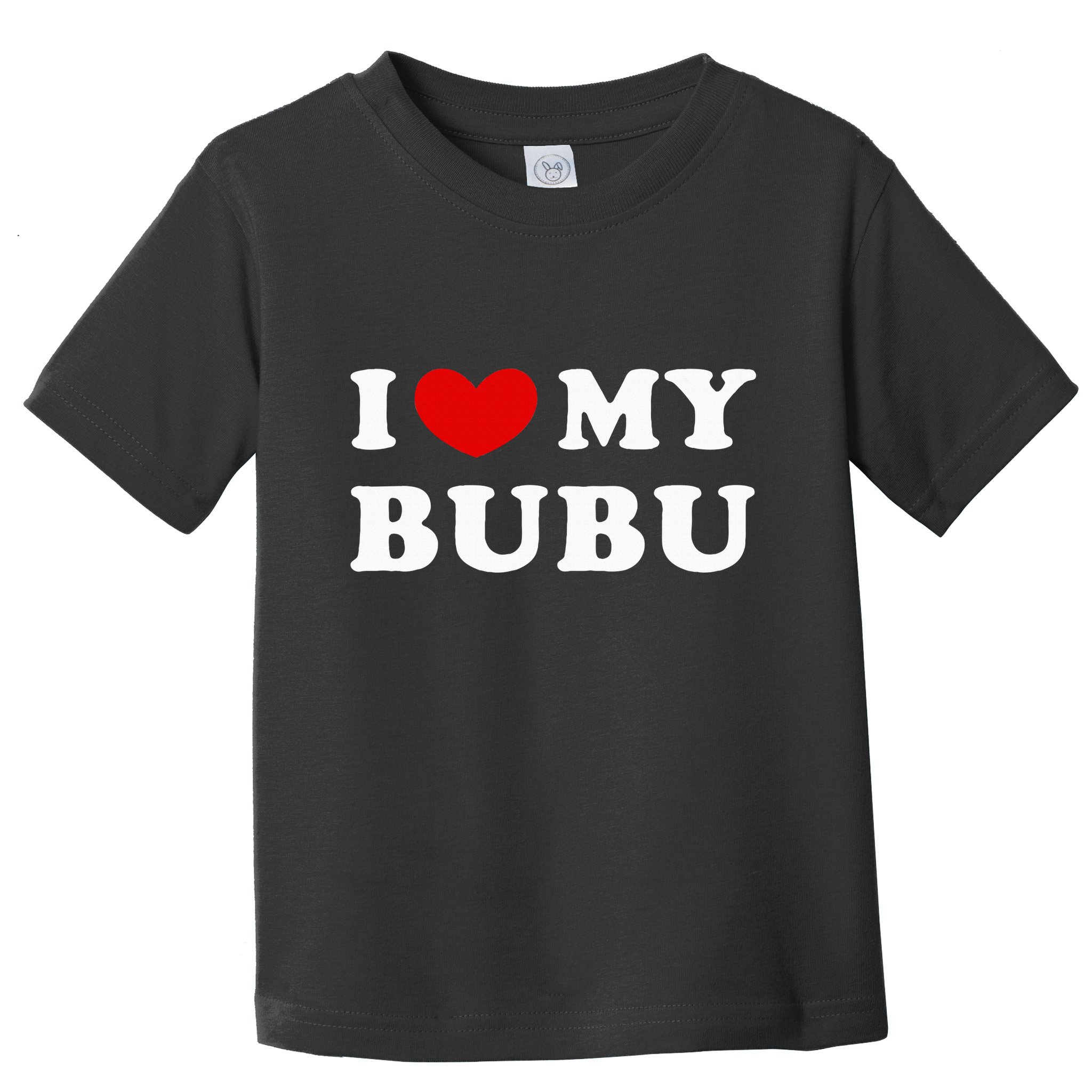 I Love My Bubu I Heart My Bubu Toddler T-Shirt