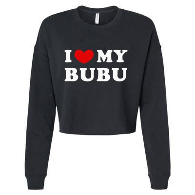 I Love My Bubu I Heart My Bubu Cropped Pullover Crew