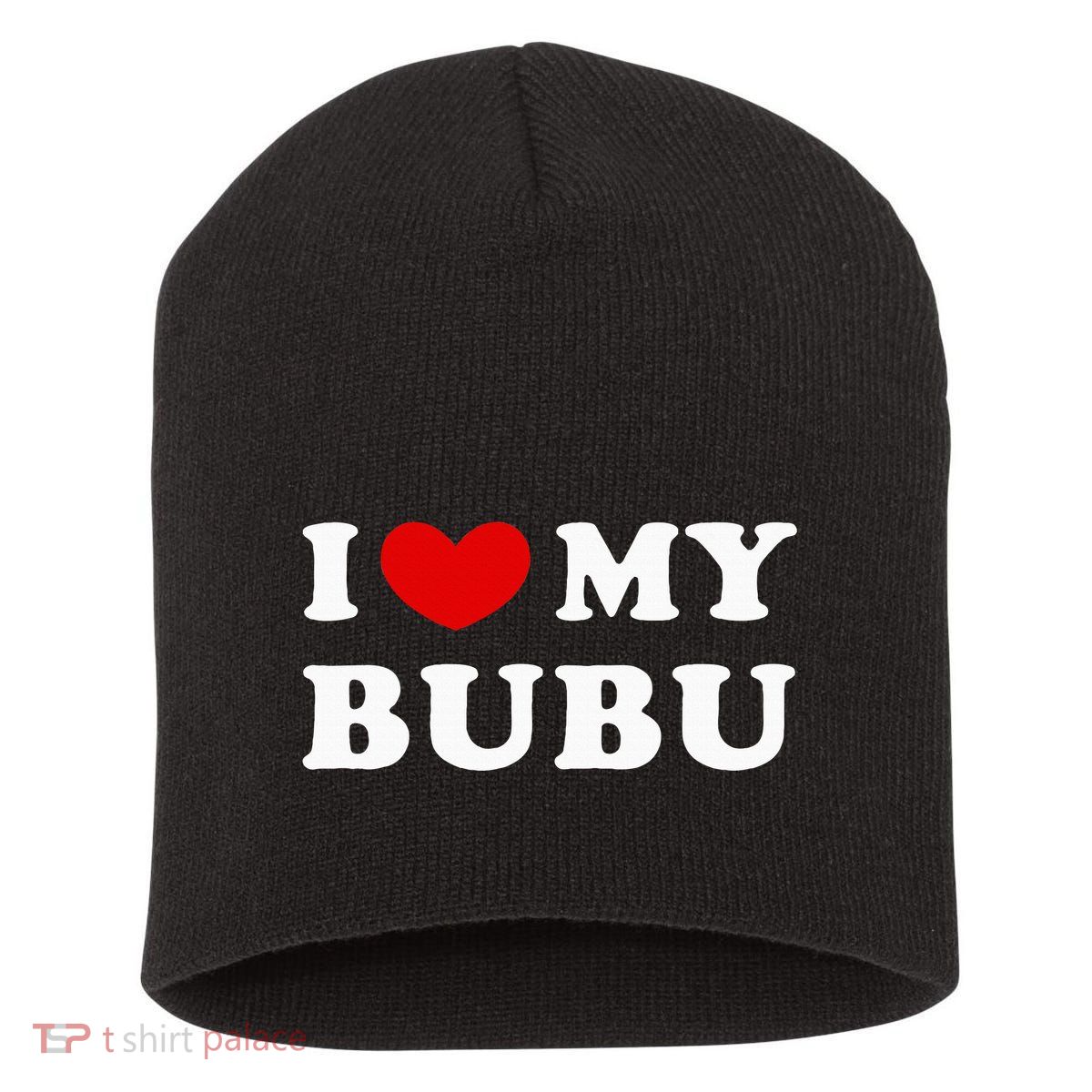 I Love My Bubu I Heart My Bubu Short Acrylic Beanie