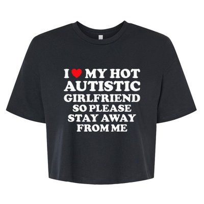 I Love My Hot Autistic Girlfriend I Heart My Hot Autistic Gf Bella+Canvas Jersey Crop Tee