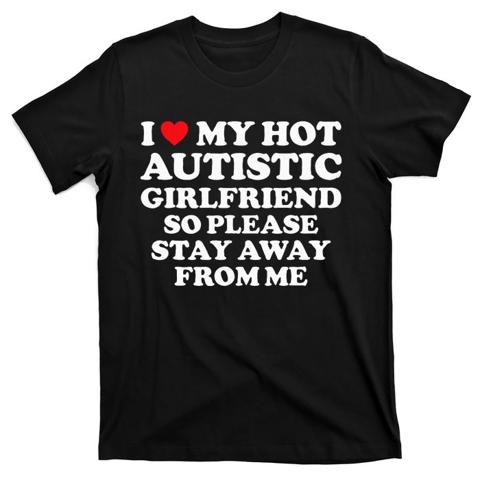 I Love My Hot Autistic Girlfriend I Heart My Hot Autistic Gf T-Shirt