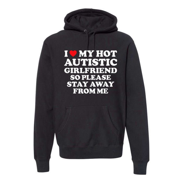 I Love My Hot Autistic Girlfriend I Heart My Hot Autistic Gf Premium Hoodie