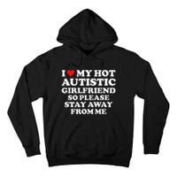 I Love My Hot Autistic Girlfriend I Heart My Hot Autistic Gf Tall Hoodie