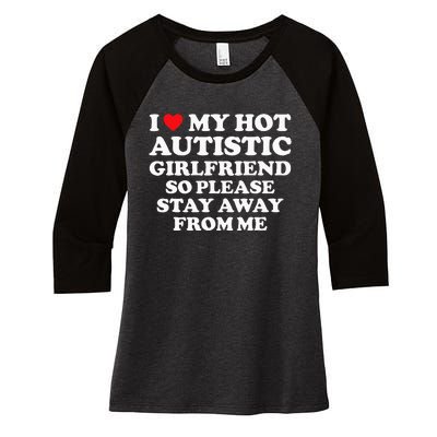 I Love My Hot Autistic Girlfriend I Heart My Hot Autistic Gf Women's Tri-Blend 3/4-Sleeve Raglan Shirt