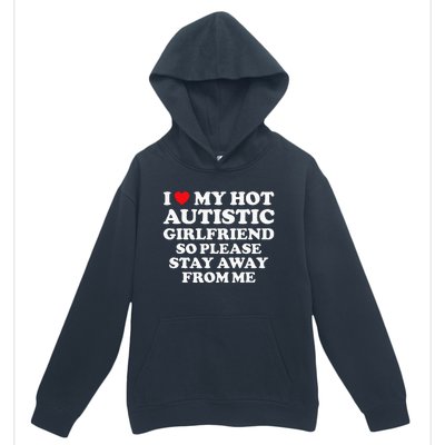 I Love My Hot Autistic Girlfriend I Heart My Hot Autistic Gf Urban Pullover Hoodie