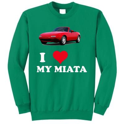 I Love My Miata Car Enthusiast Clothing Sweatshirt