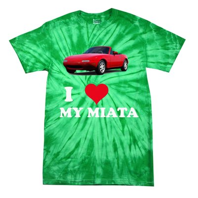 I Love My Miata Car Enthusiast Clothing Tie-Dye T-Shirt