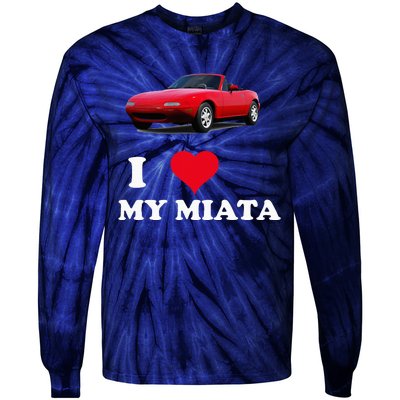 I Love My Miata Car Enthusiast Clothing Tie-Dye Long Sleeve Shirt