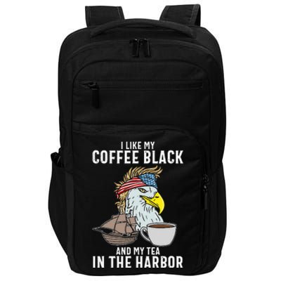 I Like My Coffee Black And My Tea In The Harbor Patriotic Impact Tech Backpack