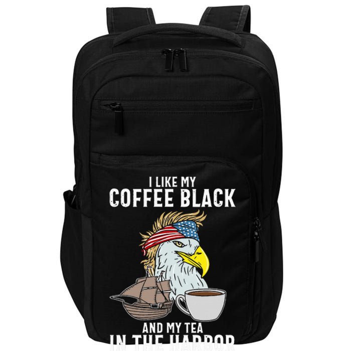 I Like My Coffee Black And My Tea In The Harbor Patriotic Impact Tech Backpack